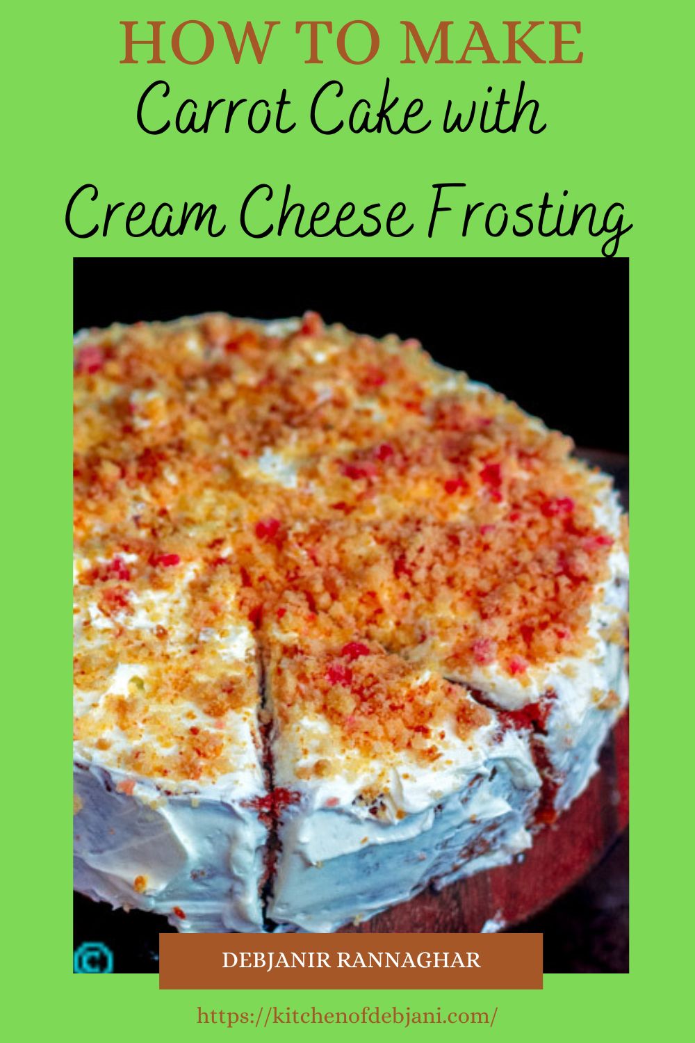 %Carrot Cake with Cream cheese Frosting Recipe debjanir rannaghar Pinterest Graphic