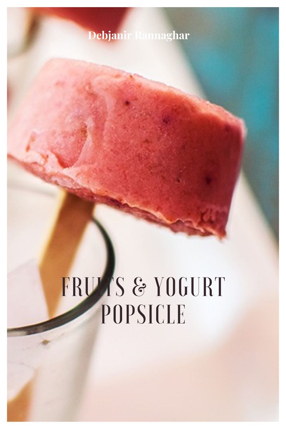 %Fruits & Yogurt Popsicle pinterest food pin