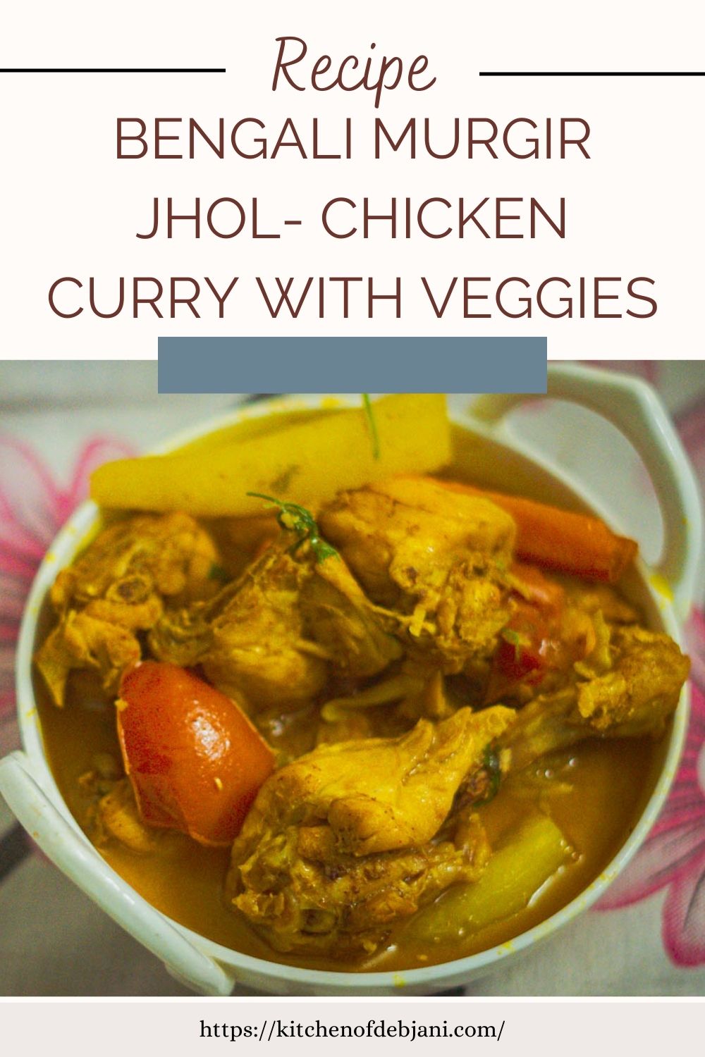 %Bengali Murgir Jhol- chicken curry with veggies pinterest food pin