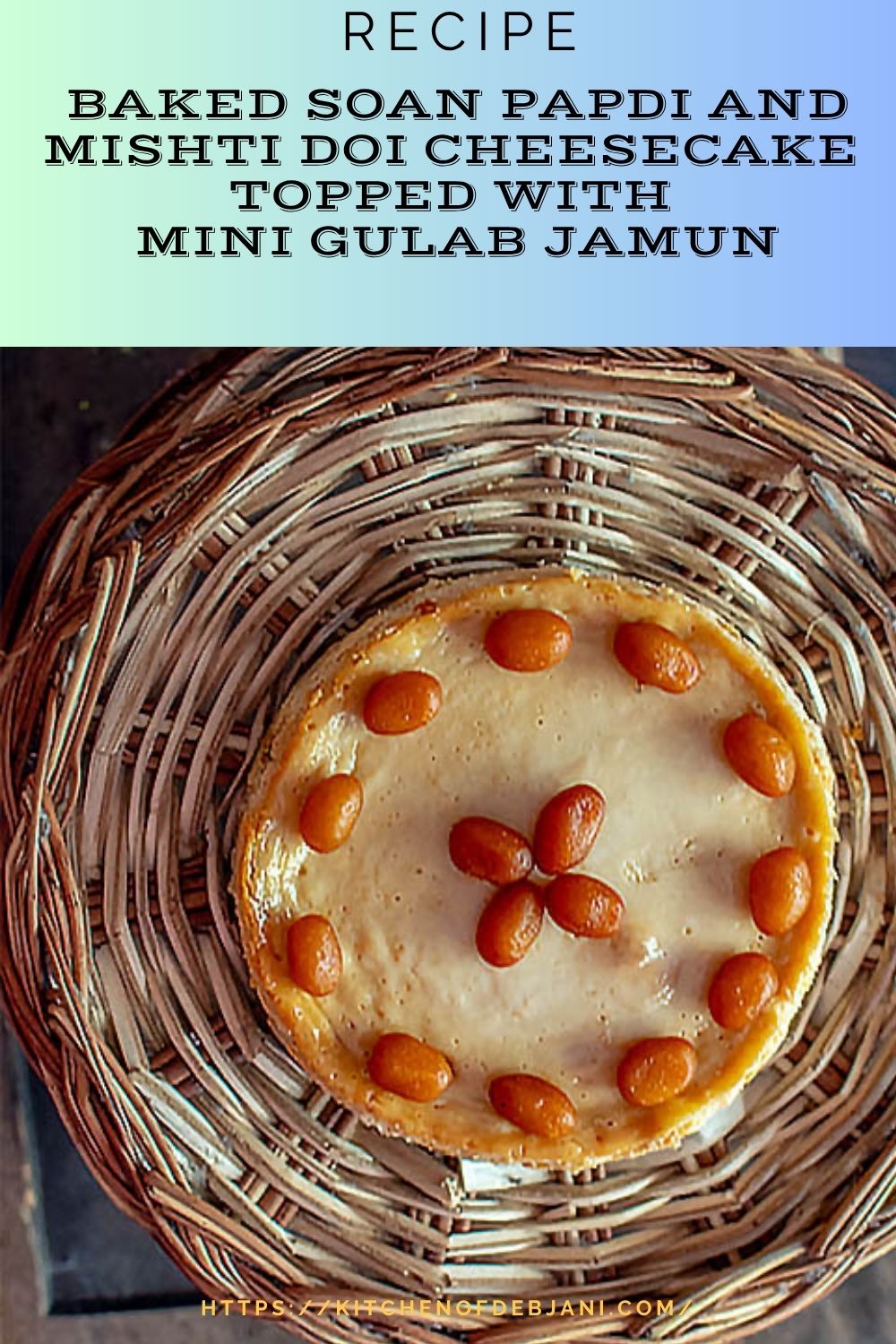 %Baked Soan Papdi and Mishti Doi Cheesecake topped with Mini Gulab Jamun Recipe Pinterest Pin